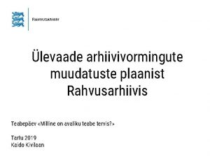 levaade arhiivivormingute muudatuste plaanist Rahvusarhiivis Teabepev Milline on