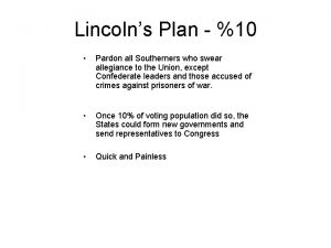 Lincolns Plan 10 Pardon all Southerners who swear