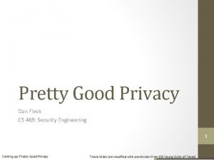 Pretty Good Privacy Dan Fleck CS 469 Security