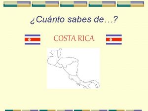 Cunto sabes de COSTA RICA Dnde est Costa