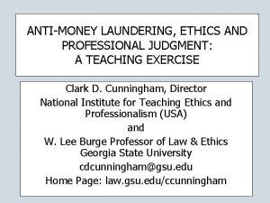 ANTIMONEY LAUNDERING ETHICS AND PROFESSIONAL JUDGMENT A TEACHING