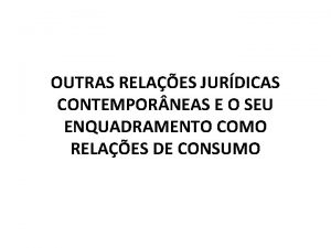 OUTRAS RELAES JURDICAS CONTEMPOR NEAS E O SEU