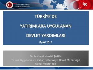 TRKYEDE YATIRIMLARA UYGULANAN DEVLET YARDIMLARI Eyll 2017 Dr