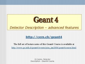 Detector Description advanced features http cern chgeant 4