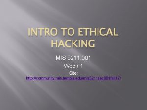 INTRO TO ETHICAL HACKING MIS 5211 001 Week