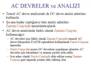 AC DEVRELER ve ANALZ Temel AC devre analizinde