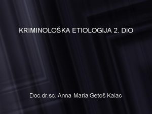 KRIMINOLOKA ETIOLOGIJA 2 DIO Doc dr sc AnnaMaria