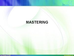 MASTERING Konsep Rekaman Mixing Pre mastering Mastering Suara