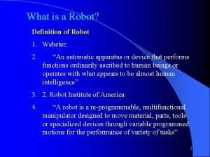 What is a Robot Definition of Robot 1