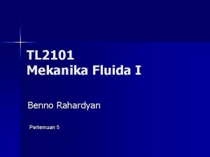 TL 2101 Mekanika Fluida I Benno Rahardyan Pertemuan