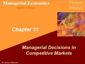 Managerial Economics eighth edition Thomas Maurice Chapter 11