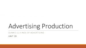 Advertising Production GUNNS 12 KINDS OF ADVERTISING UNIT