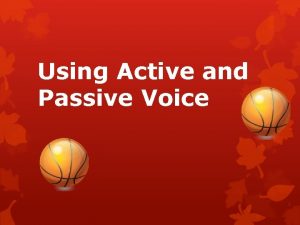 Using Active and Passive Voice Would you rather