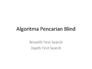 Algoritma Pencarian Blind Breadth First Search Depth First