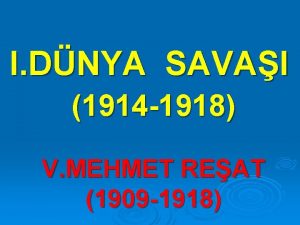 I DNYA SAVAI 1914 1918 V MEHMET REAT