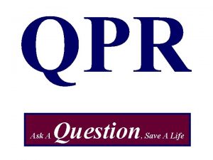 QPR Ask A Question Save A Life QPR