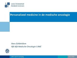 Personalized medicine in de medische oncologie Hans Gelderblom