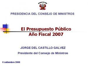 PRESIDENCIA DEL CONSEJO DE MINISTROS El Presupuesto Pblico