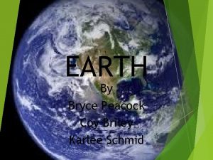 EARTH By Bryce Peacock Coy Briley Karlee Schmid