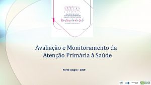 Avaliao e Monitoramento da Ateno Primria Sade Porto