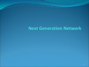 Next Generation Network 1 Pengertian NGN Next Generation