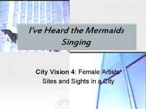 Ive Heard the Mermaids Singing City Vision 4