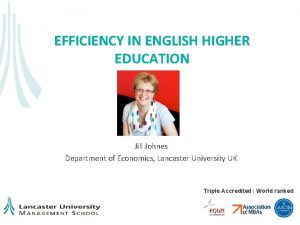 EFFICIENCY IN ENGLISH HIGHER EDUCATION Jill Johnes Department