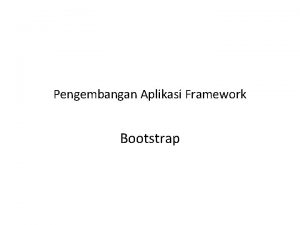 Pengembangan Aplikasi Framework Bootstrap Responsive Web Web Responsive