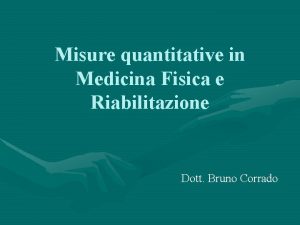 Misure quantitative in Medicina Fisica e Riabilitazione Dott