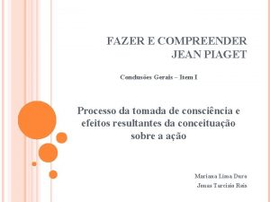 FAZER E COMPREENDER JEAN PIAGET Concluses Gerais Item