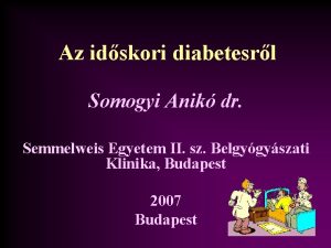 Az idskori diabetesrl Somogyi Anik dr Semmelweis Egyetem