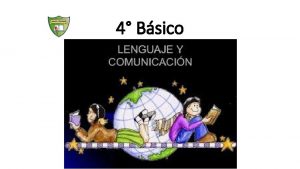 4 Bsico 4 Bsico Orientaciones Recuerda tener presente