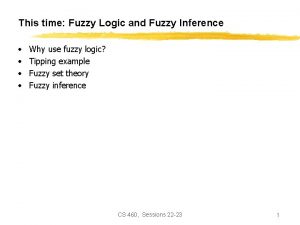 This time Fuzzy Logic and Fuzzy Inference Why