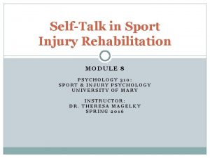 SelfTalk in Sport Injury Rehabilitation MODULE 8 PSYCHOLOGY
