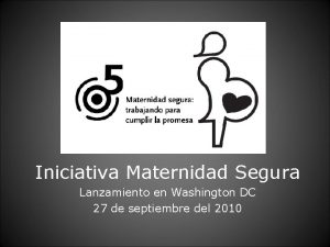 Iniciativa Maternidad Segura Lanzamiento en Washington DC 27