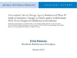 Erick Palacios Residente Radioterapia Oncolgica Octubre 2015 Introduccin