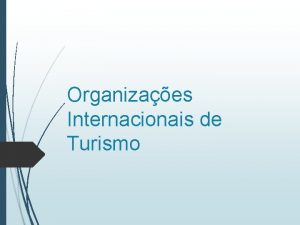 Organizaes Internacionais de Turismo Porque o desenvolvimento do