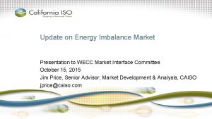 Update on Energy Imbalance Market Presentation to WECC