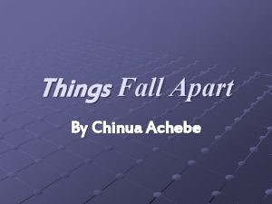 Things Fall Apart By Chinua Achebe Chinua Achebe