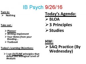 IB Psych 92616 Turn in Nothing Take out