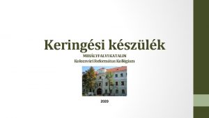 Keringsi kszlk MIHLYFALVI KATALIN Kolozsvri Reformtus Kollgium 2020
