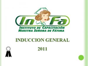 INDUCCION GENERAL 2011 NUESTRA EMPRESA El Instituto de