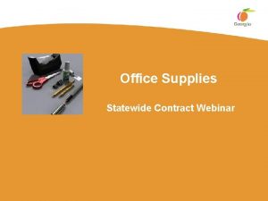 Office Supplies Statewide Contract Webinar Your Presenter Title