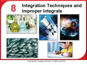 P 8 Integration Techniques and Improper Integrals Copyright