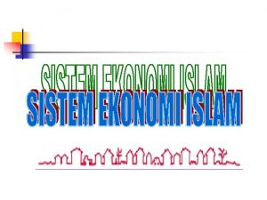 EKONOMI ISLAM n Ekonomi Islam ialah suatu ilmu