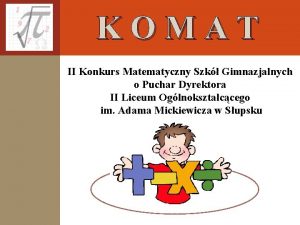 KOMAT II Konkurs Matematyczny Szk Gimnazjalnych o Puchar