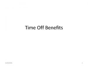 Time Off Benefits 10202021 1 Time Off Benefits