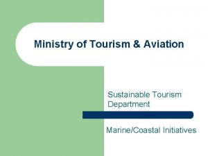 Ministry of Tourism Aviation Sustainable Tourism Department MarineCoastal