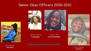 Senior Class Officers 2020 2021 Tamara Wilson President