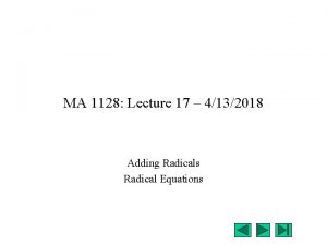 MA 1128 Lecture 17 4132018 Adding Radicals Radical